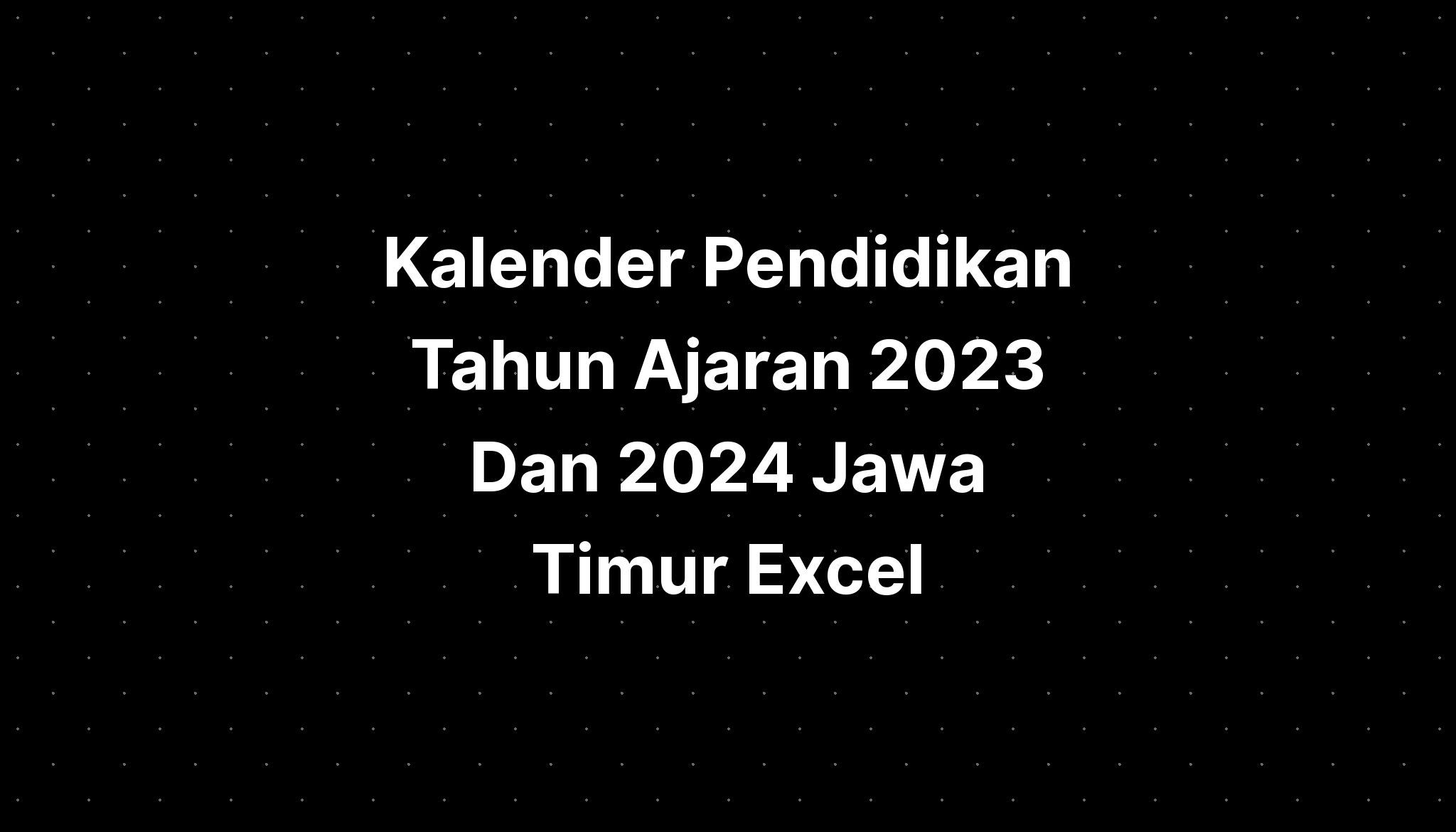 Kalender Pendidikan Tahun Ajaran Dan Jawa Timur Excel Imagesee